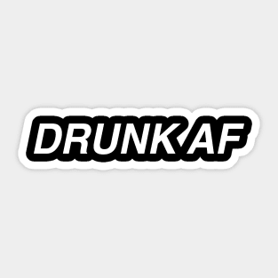 DRUNK AF Sticker